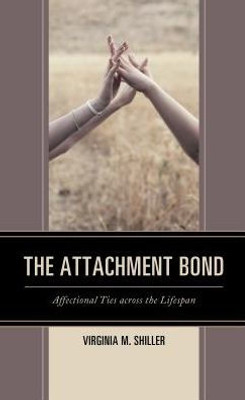The Attachment Bond: Affectional Ties Across The Lifespan