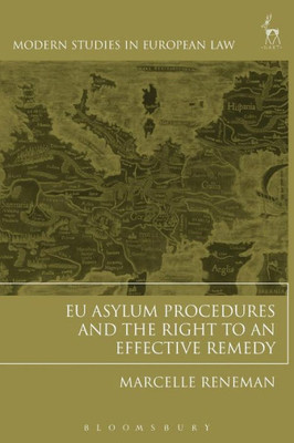 Eu Asylum Procedures And The Right To An Effective Remedy (Modern Studies In European Law)