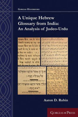 A Unique Hebrew Glossary From India: An Analysis Of Judeo-Urdu (Gorgias Handbooks)