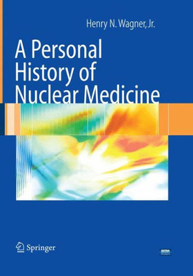 A Personal History Of Nuclear Medicine