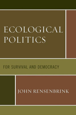 Ecological Politics: For Survival And Democracy
