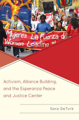 Activism, Alliance Building, And The Esperanza Peace And Justice Center