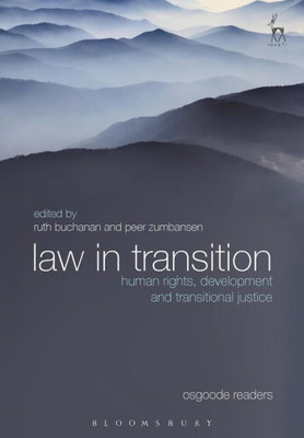 Law In Transition: Human Rights, Development And Transitional Justice (Osgoode Readers)