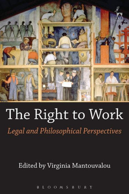 The Right To Work: Legal And Philosophical Perspectives