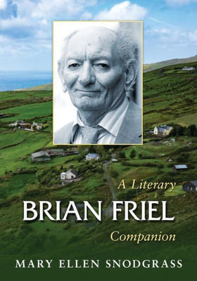 Brian Friel: A Literary Companion (Mcfarland Literary Companions, 15)