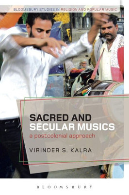 Sacred And Secular Musics: A Postcolonial Approach (Bloomsbury Studies In Religion And Popular Music)