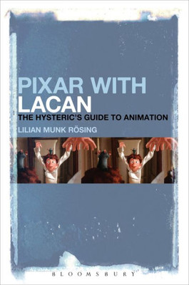 Pixar With Lacan: The Hysteric's Guide To Animation