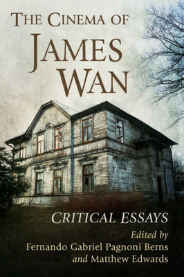 The Cinema Of James Wan: Critical Essays