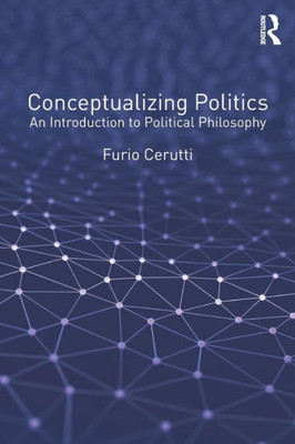 Conceptualizing Politics: An Introduction To Political Philosophy