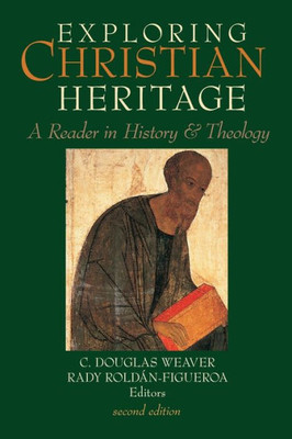 Exploring Christian Heritage: A Reader In History And Theology