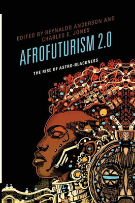 Afrofuturism 2.0: The Rise Of Astro-Blackness
