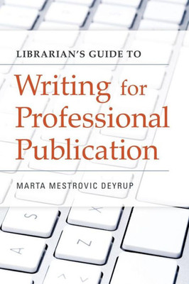 Librarian's Guide To Writing For Professional Publication