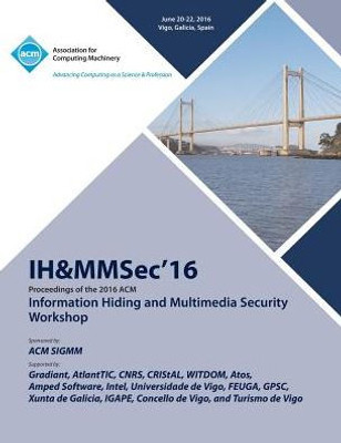 Ih&Mmsec 16 Acm Information Hiding & Multimedia Security 16