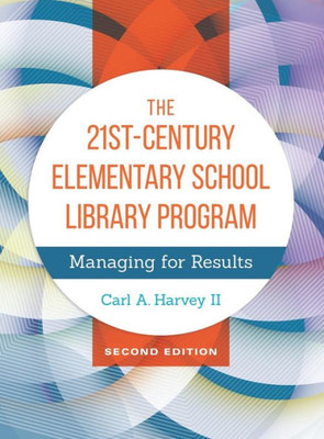 The 21St-Century Elementary School Library Program: Managing For Results