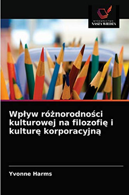 Wpływ różnorodności kulturowej na filozofię i kulturę korporacyjną (Polish Edition)