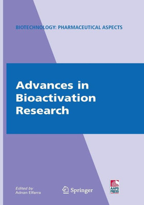 Advances In Bioactivation Research (Biotechnology: Pharmaceutical Aspects, Ix)