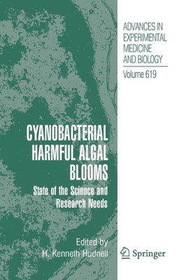 Cyanobacterial Harmful Algal Blooms: State Of The Science And Research Needs (Advances In Experimental Medicine And Biology, 619)