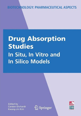 Drug Absorption Studies: In Situ, In Vitro And In Silico Models (Biotechnology: Pharmaceutical Aspects, Vii)