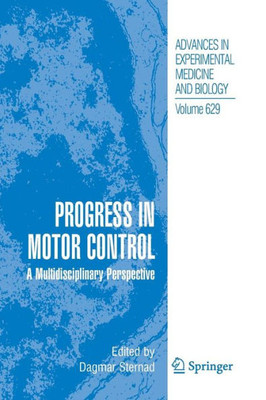 Progress In Motor Control: A Multidisciplinary Perspective (Advances In Experimental Medicine And Biology, 629)