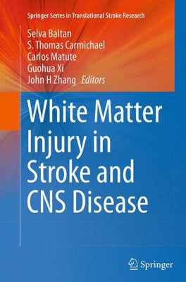 White Matter Injury In Stroke And Cns Disease (Springer Series In Translational Stroke Research, 4)