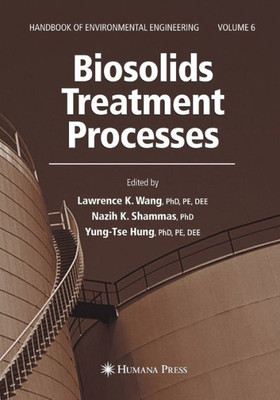 Biosolids Treatment Processes: Volume 6 (Handbook Of Environmental Engineering, 6)