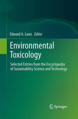 Environmental Toxicology: Selected Entries From The Encyclopedia Of Sustainability Science And Technology