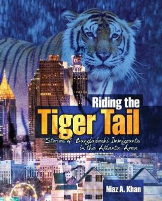 Riding The Tiger Tail: Stories Of Bangladeshi Immigrants In The Atlanta Area