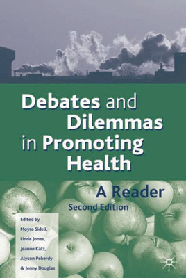 Debates And Dilemmas In Promoting Health