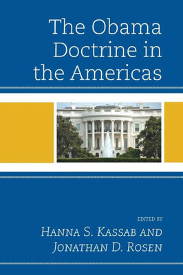 The Obama Doctrine In The Americas (Security In The Americas In The Twenty-First Century)
