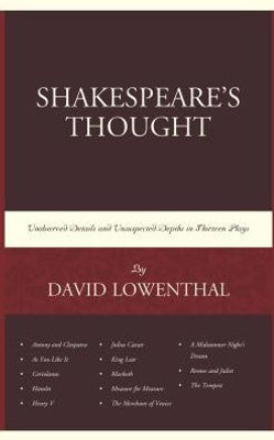 Shakespeare's Thought: Unobserved Details And Unsuspected Depths In Eleven Plays