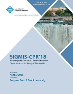 Sigmis-Cpr'18: Proceedings Of The 2018 Acm Sigmis Conference On Computers And People Research