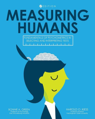 Measuring Humans: Fundamentals Of Psychometrics In Selecting And Interpreting Tests