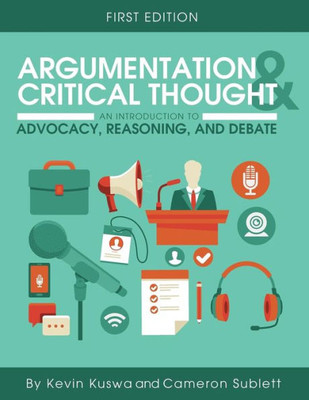 Argumentation And Critical Thought: An Introduction To Advocacy, Reasoning, And Debate