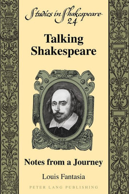 Talking Shakespeare: Notes From A Journey (Studies In Shakespeare)