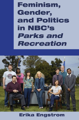 Feminism, Gender, And Politics In Nbc's «Parks And Recreation»