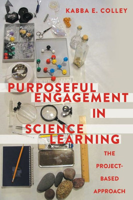 Purposeful Engagement In Science Learning: The Project-Based Approach