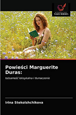 Powieści Marguerite Duras:: tożsamość leksykalna i tłumaczenie (Polish Edition)