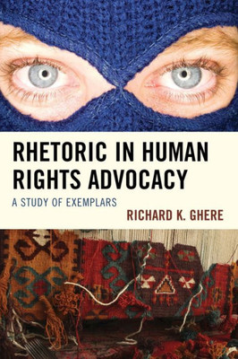 Rhetoric In Human Rights Advocacy: A Study Of Exemplars