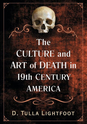 The Culture And Art Of Death In 19Th Century America