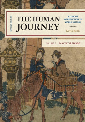 The Human Journey: A Concise Introduction To World History, 1450 To The Present (Volume 2)