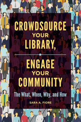 Crowdsource Your Library, Engage Your Community: The What, When, Why, And How