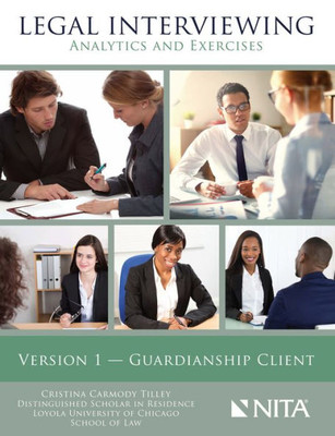 Legal Interviewing: Analytics And Exercises Version 1 - Guardianship Client (Nita)