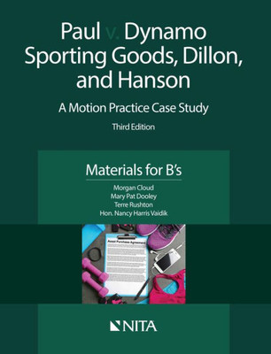 Paul V. Dynamo Sporting Goods, Dillon, And Hanson: A Motion Practice Case Study Third Edition Materials For B's (Nita)