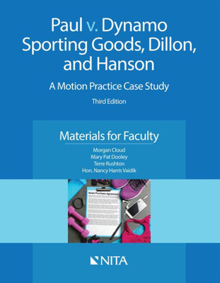 Paul V. Dynamo Sporting Goods, Dillon, And Hanson: A Motion Practice Case Study Third Edition Materials For Faculty (Nita)