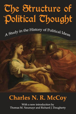 The Structure Of Political Thought: A Study In The History Of Political Ideas (The Library Of Conservative Thought)