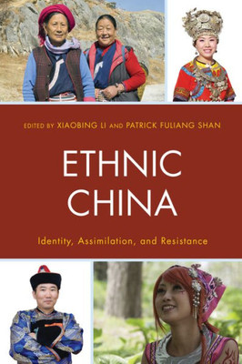 Ethnic China: Identity, Assimilation, And Resistance