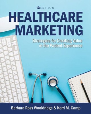Healthcare Marketing: Strategies For Creating Value In The Patient Experience
