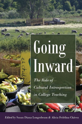 Going Inward: The Role Of Cultural Introspection In College Teaching (Higher Ed)