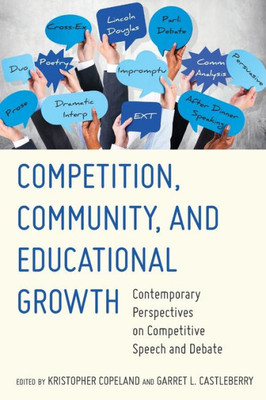 Competition, Community, And Educational Growth: Contemporary Perspectives On Competitive Speech And Debate