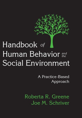 Handbook Of Human Behavior And The Social Environment: A Practice-Based Approach